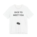 DICE TO MEET YOU