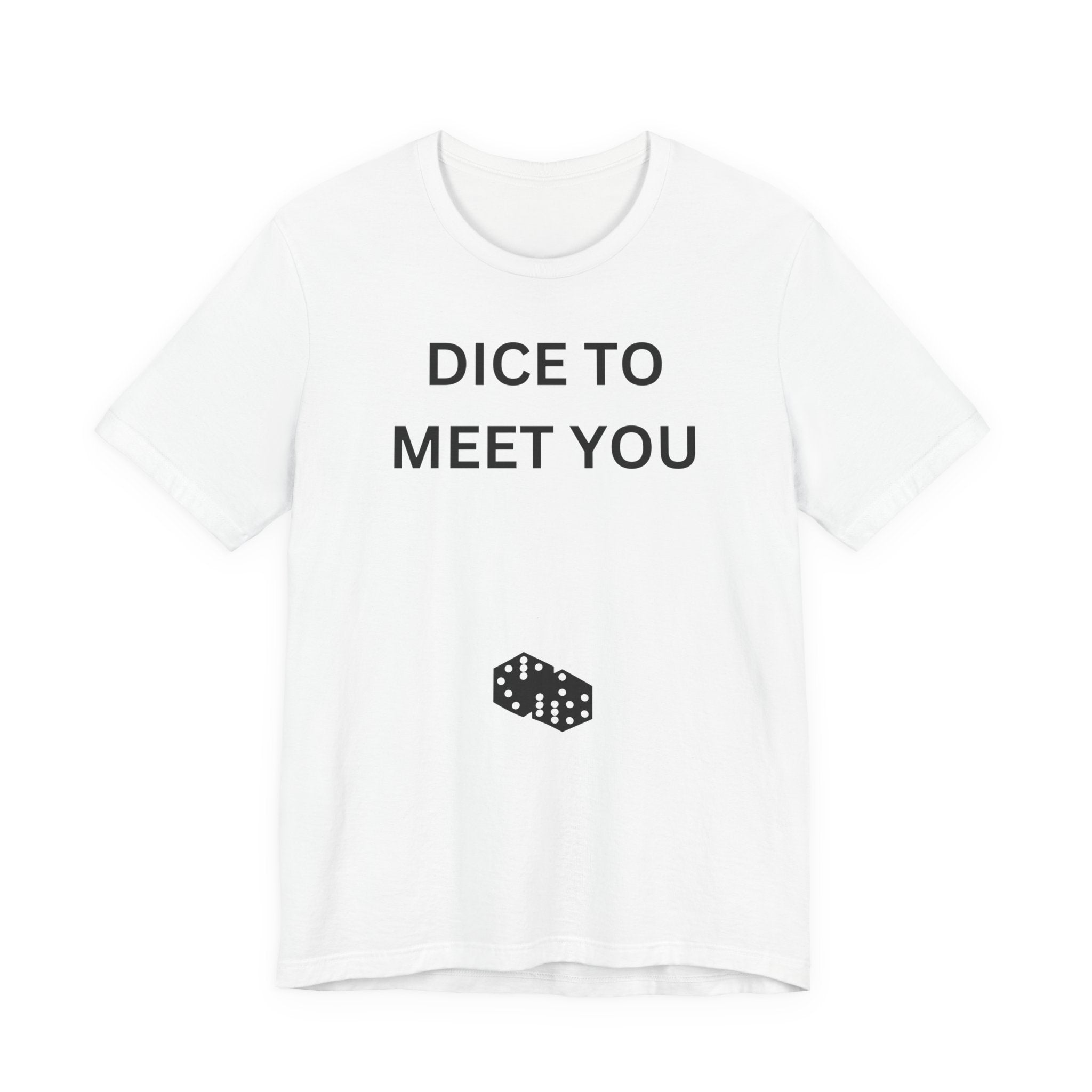 DICE TO MEET YOU