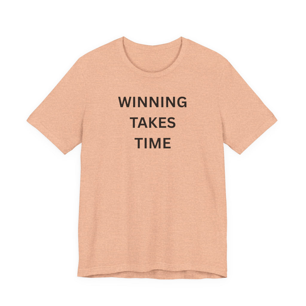 WINNING TAKES TIME
