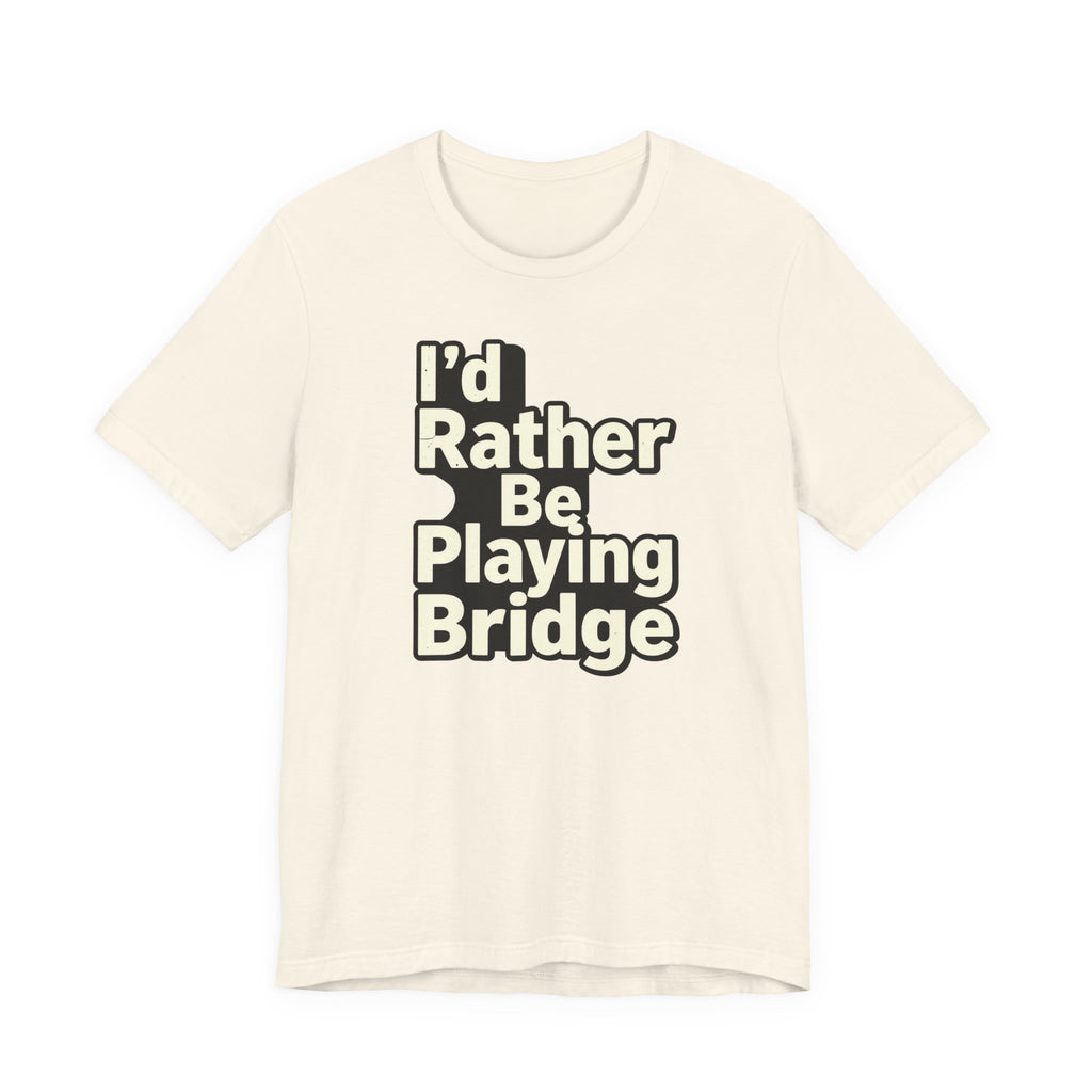 I'd Rather Be Playing Bridge