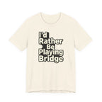 I'd Rather Be Playing Bridge