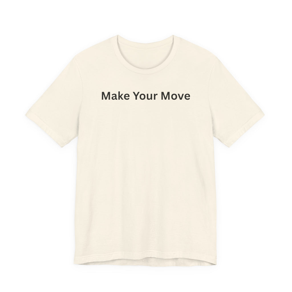 MAKE YOUR MOVE