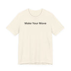MAKE YOUR MOVE