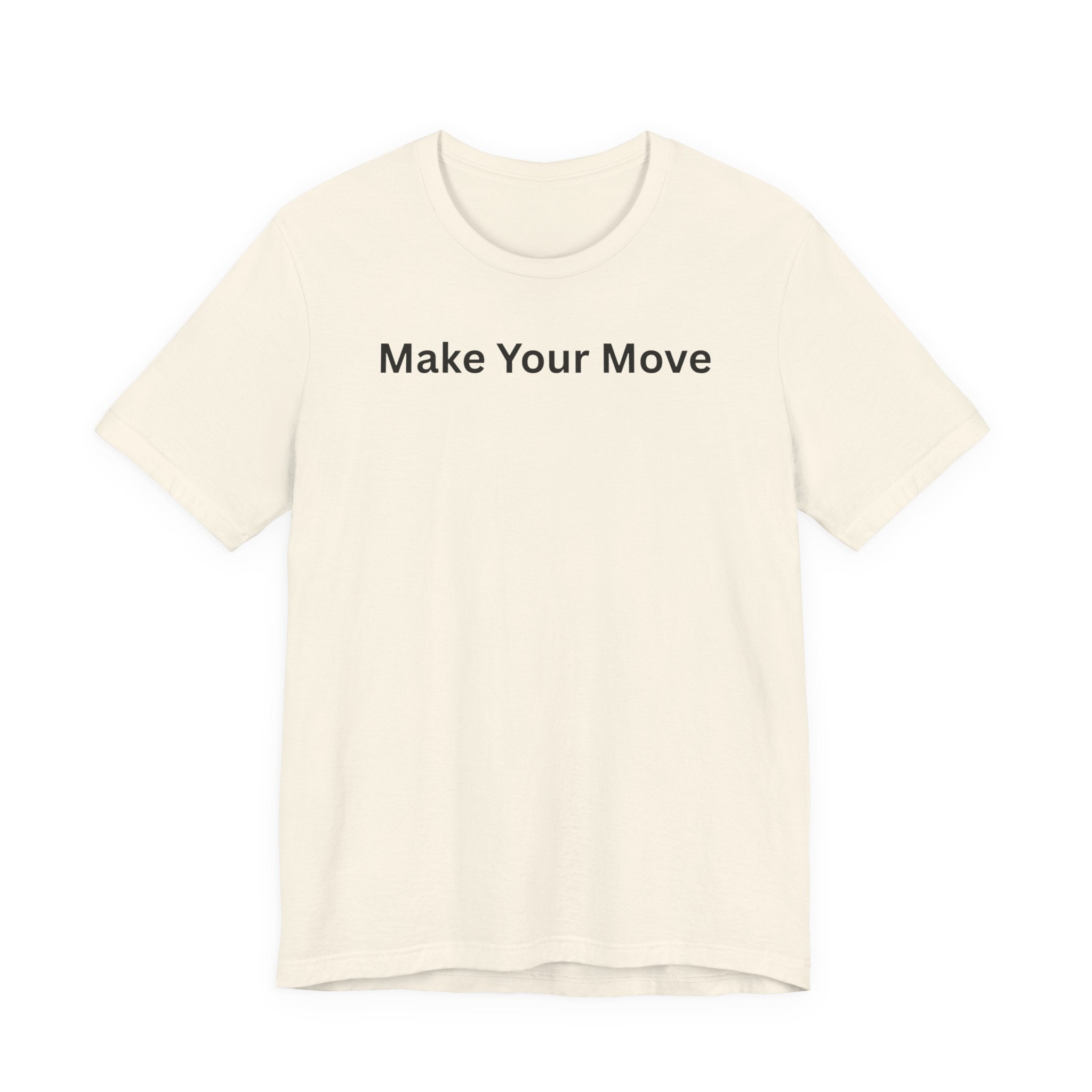MAKE YOUR MOVE