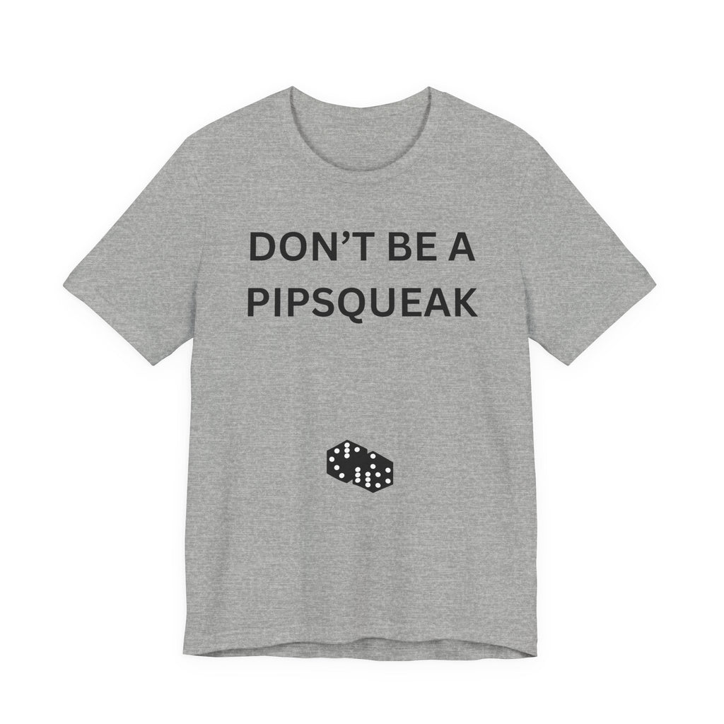 DONT BE A PIPSQUEAK