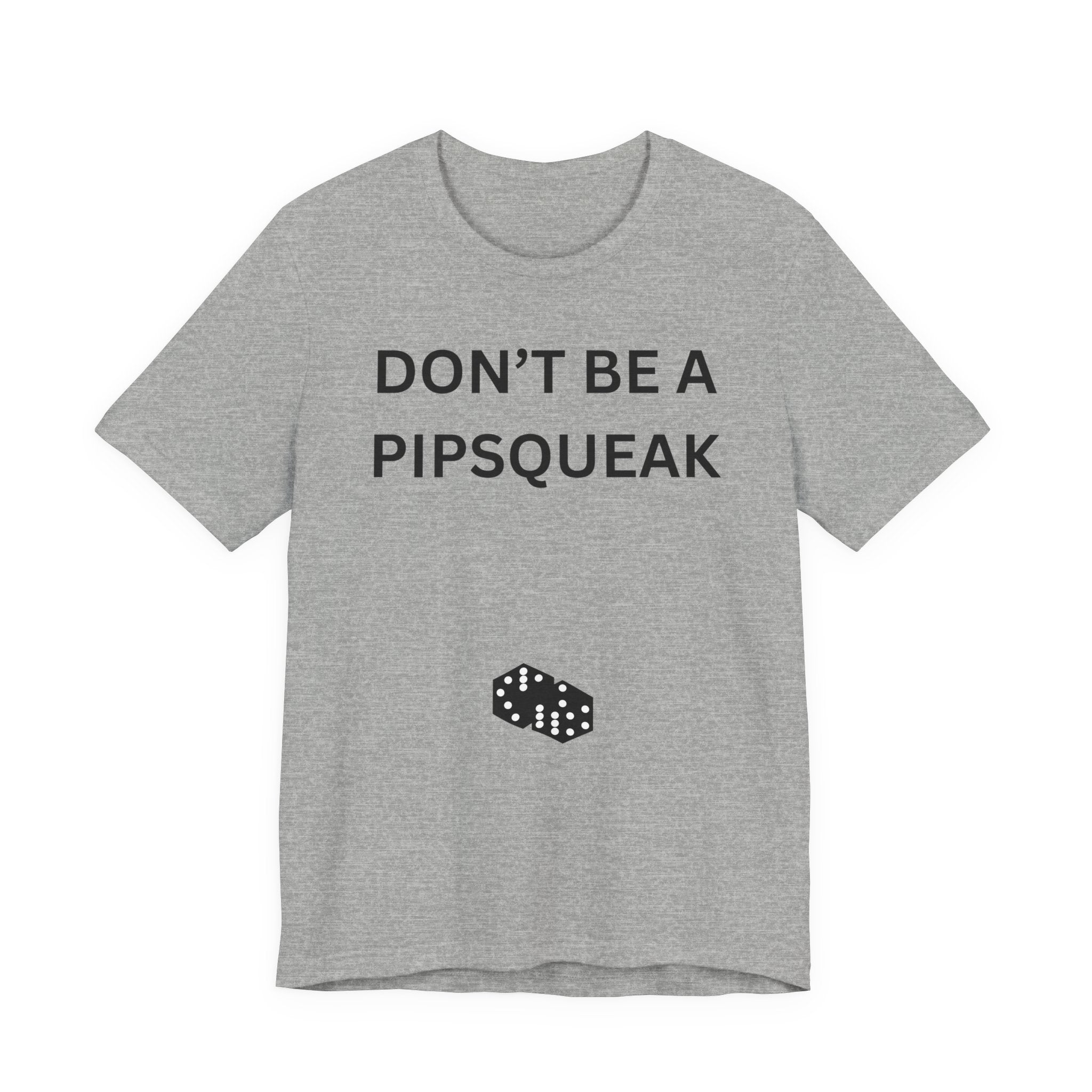 DONT BE A PIPSQUEAK