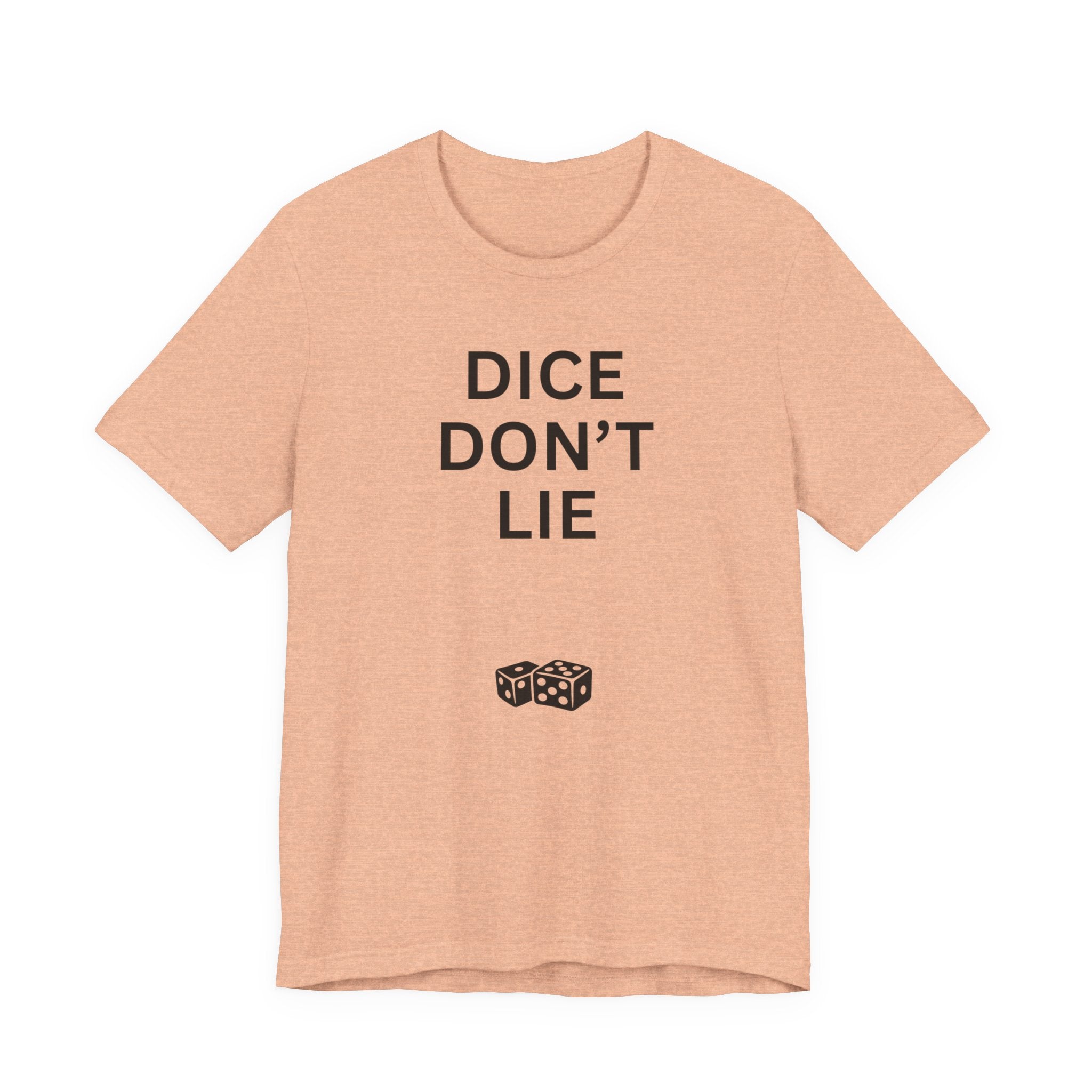 DICE DON'T LIE