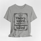 THERE'S WEIRD AND THERE'S BACKGAMMON WEIRD