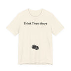 THINK THEN MOVE