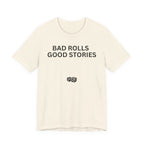 BAD ROLLS GOOD STORIES