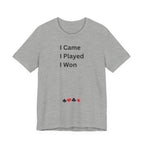 I CAME I PLAYED I WON