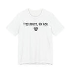 Trey Deuce, Six Ace.