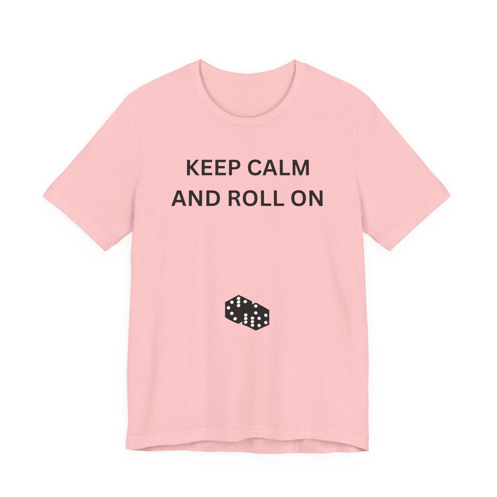 KEEP CALM AND ROLL ON