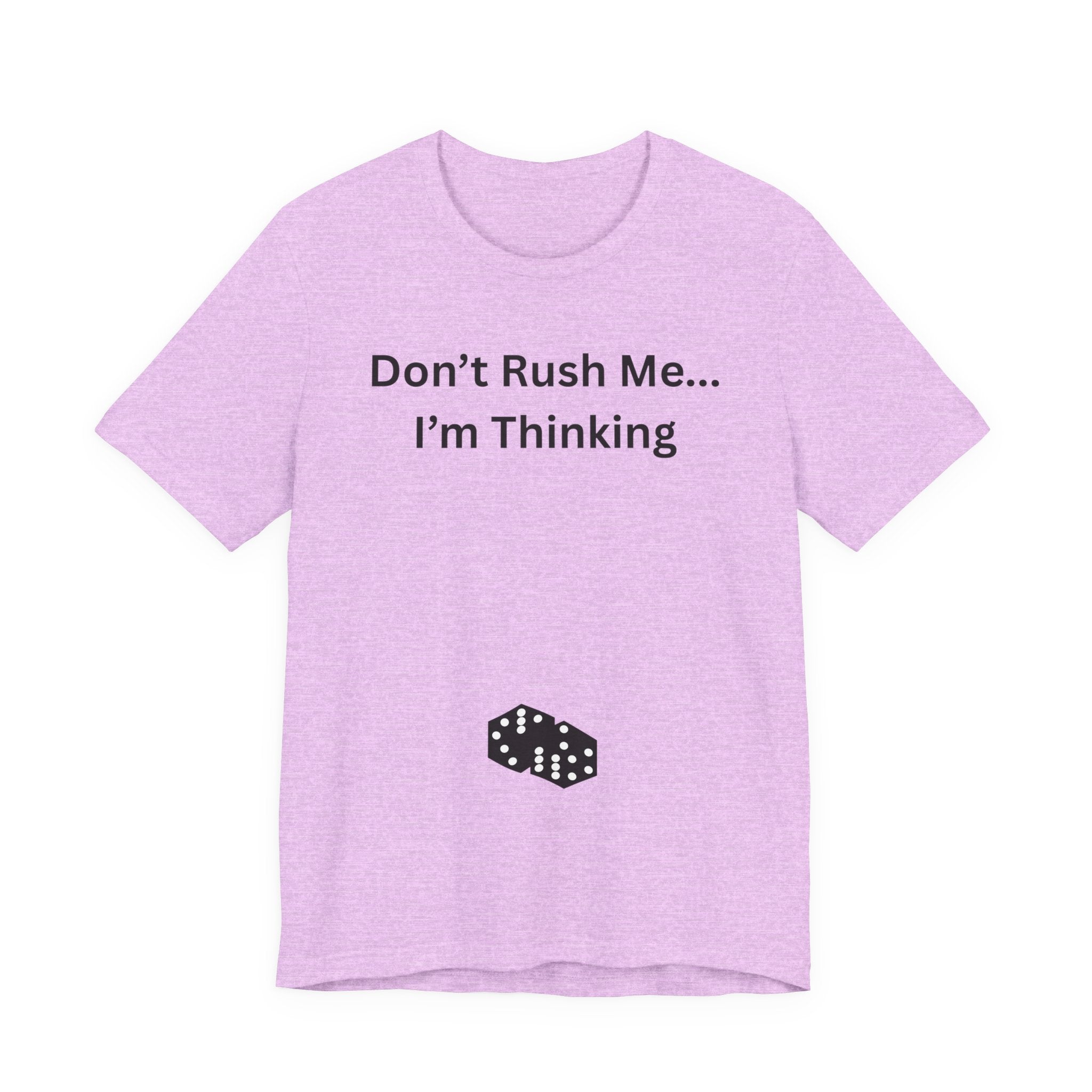 DON'T RUSH ME I'M THINKING