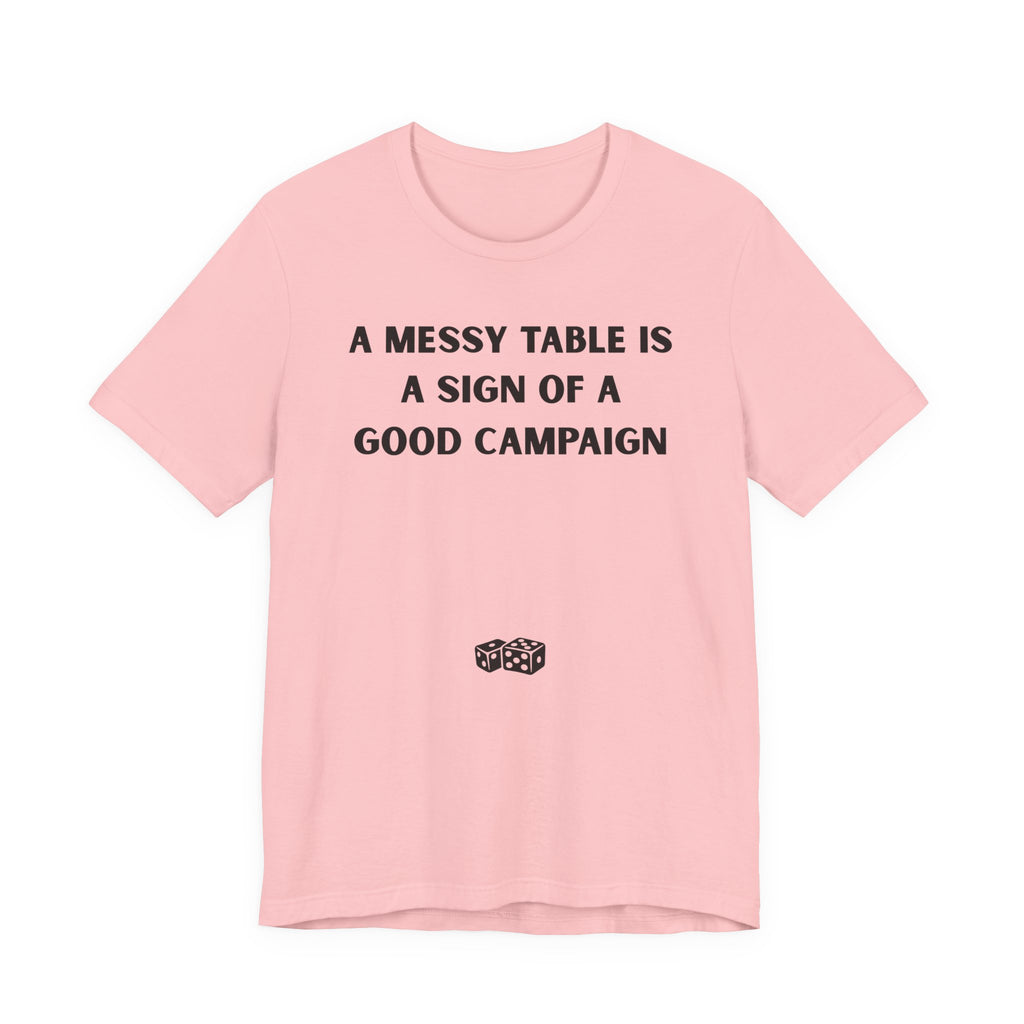 A MESSY TABLE IS A SIGN OF A GOOD CAMPAIGN