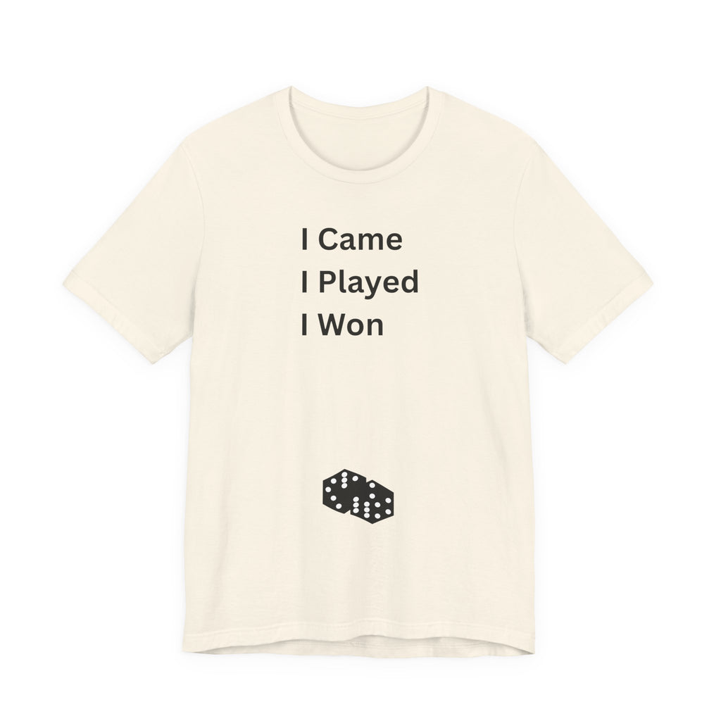 I CAME I PLAYED I WON