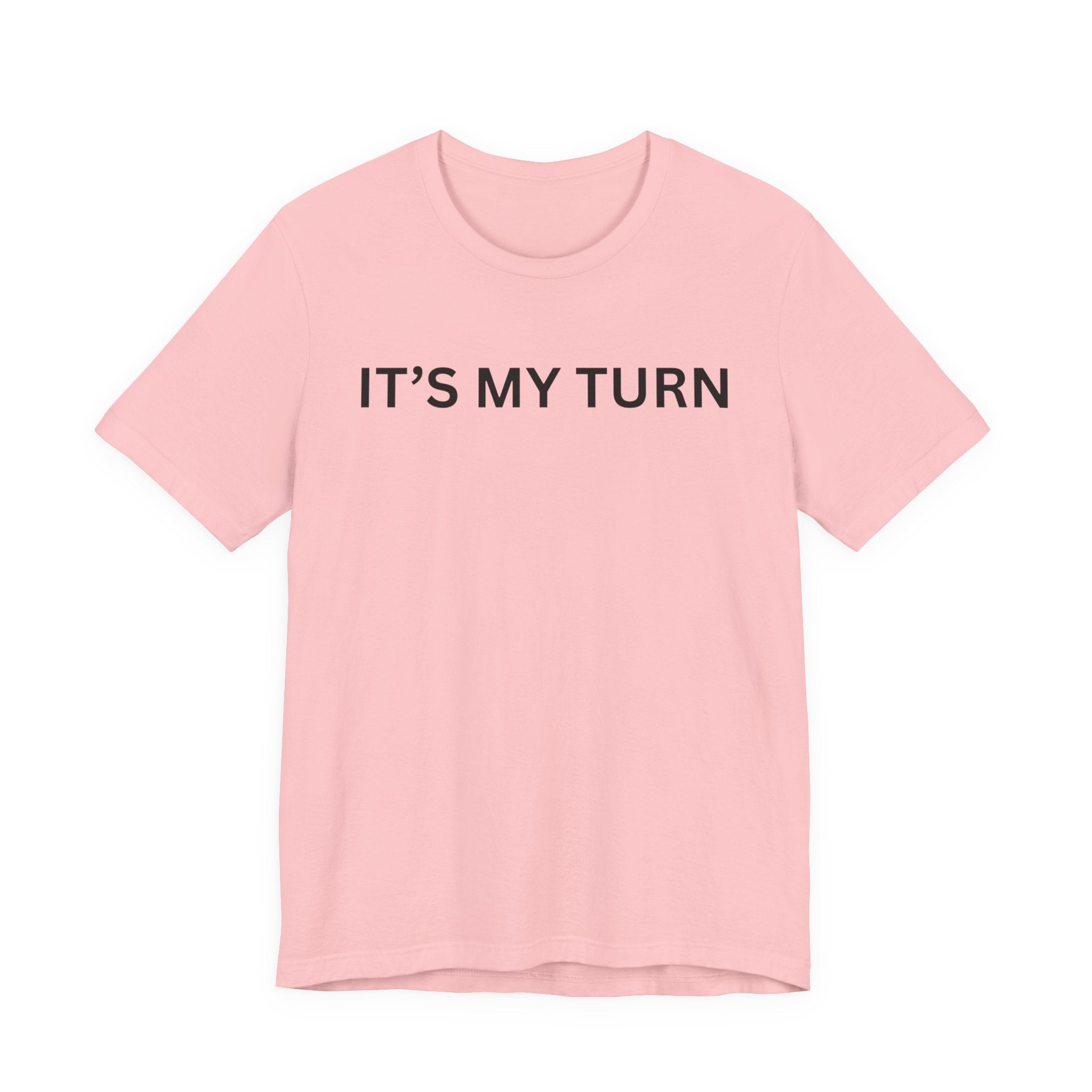 ITS MY TURN