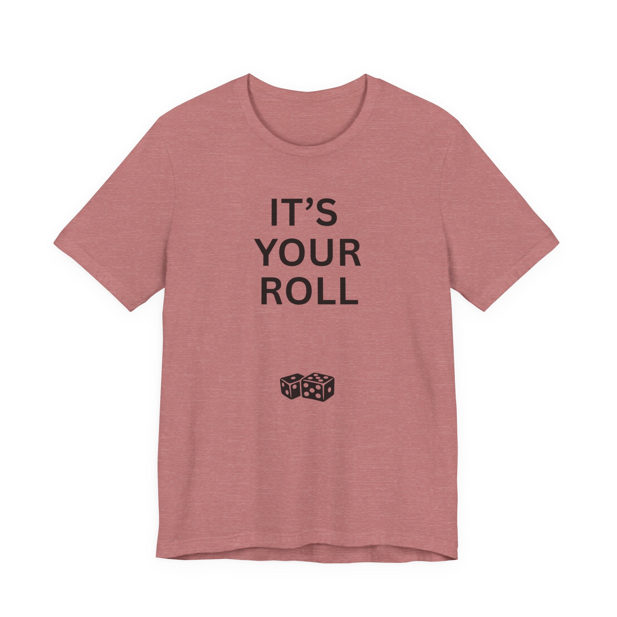 ITS YOUR ROLL