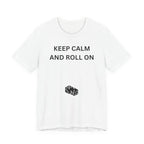 KEEP CALM AND ROLL ON