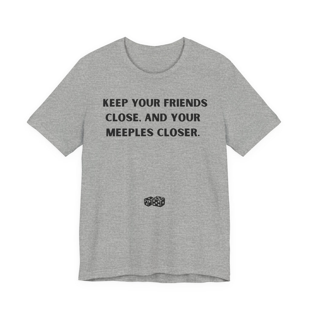 KEEP YOUR FRIENDS CLOSE AND YOUR MEEPLES CLOSER