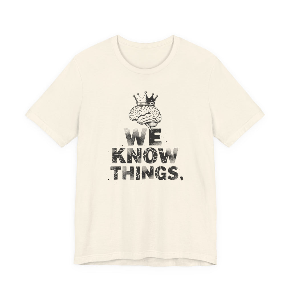 WE KNOW THINGS