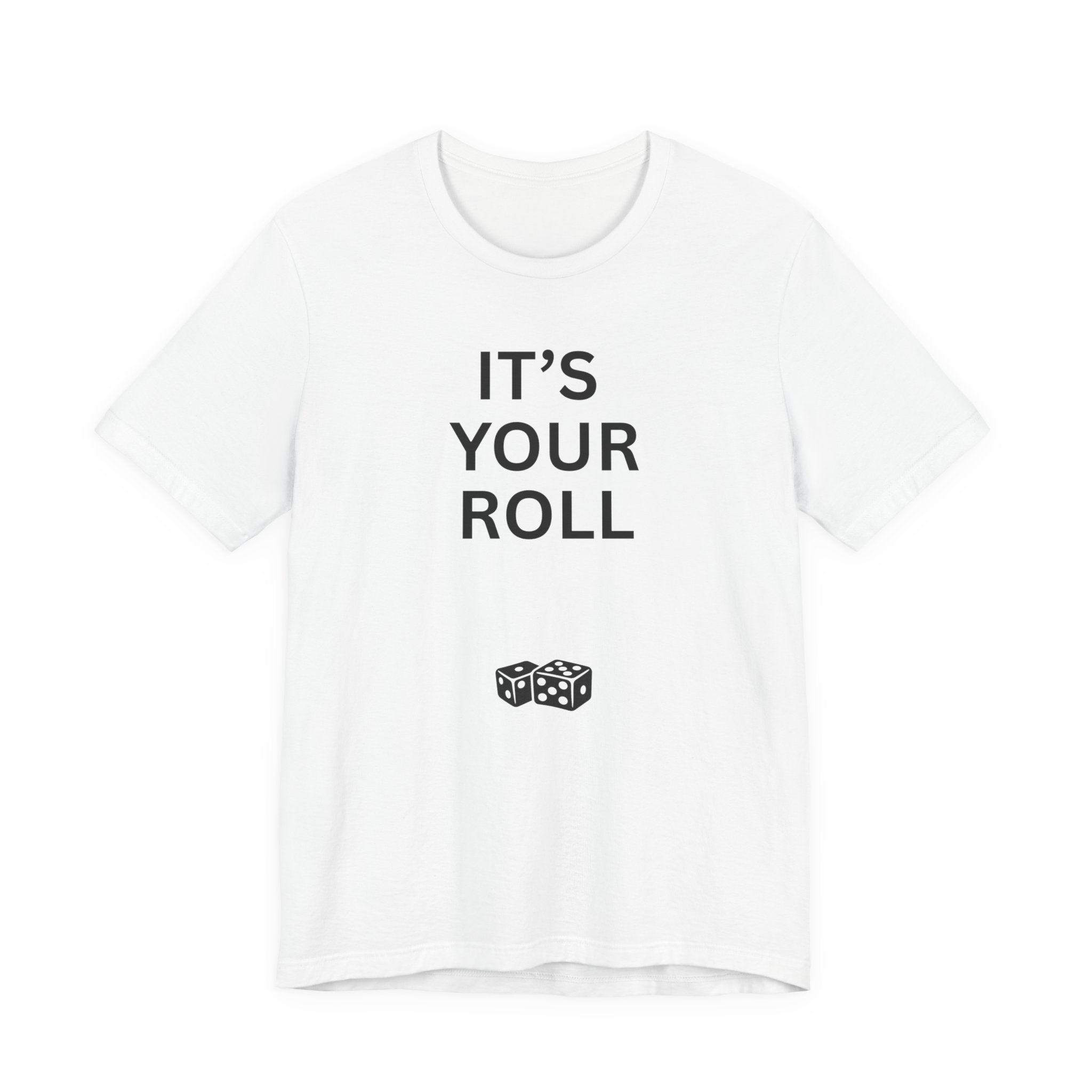 ITS YOUR ROLL