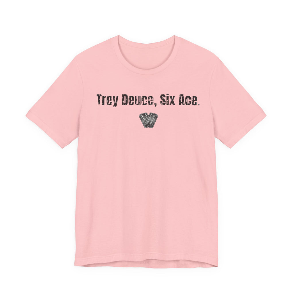 Trey Deuce, Six Ace.