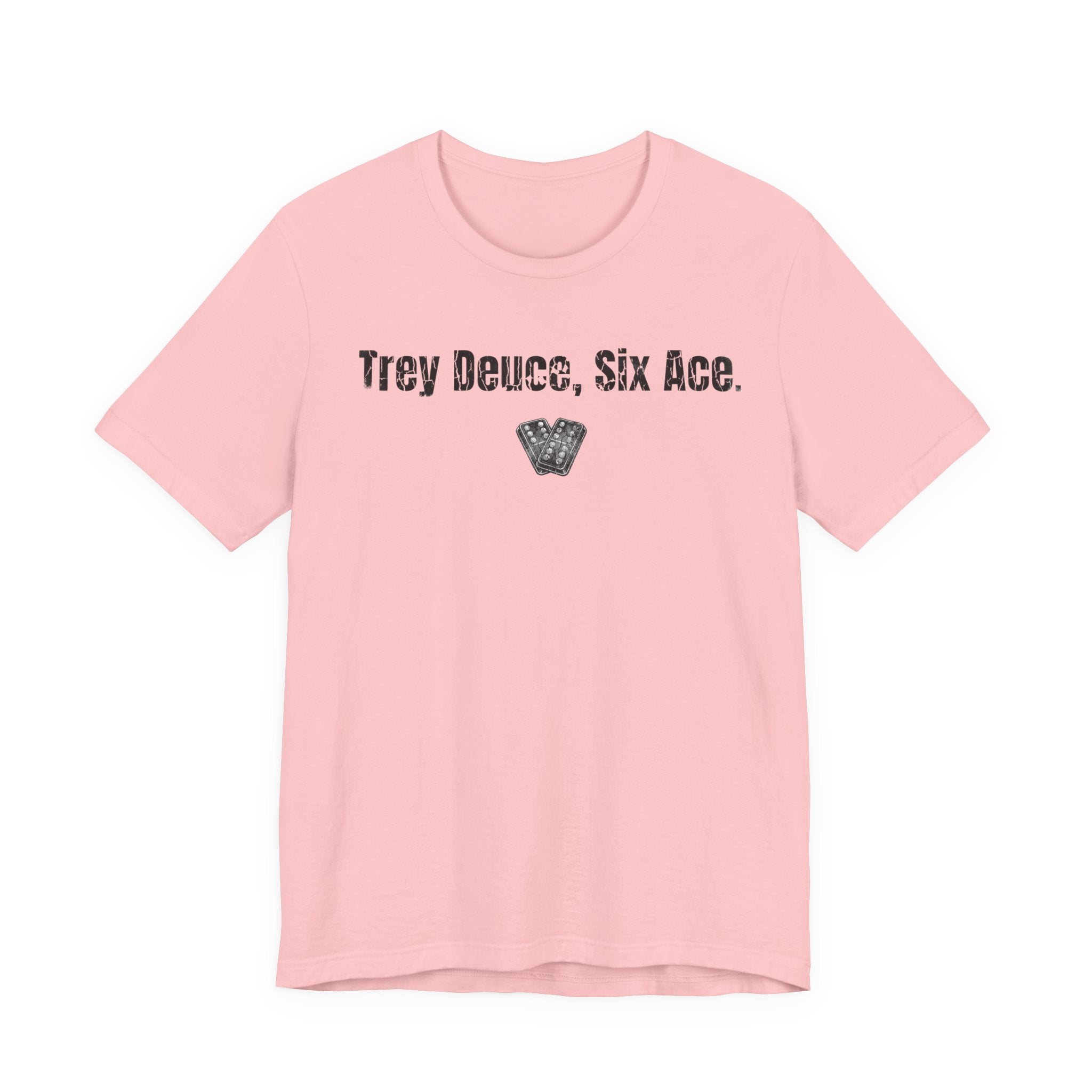 Trey Deuce, Six Ace.