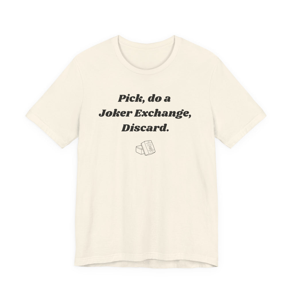 Pick, do a Joker Exchange, Discard