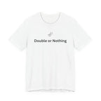 DOUBLE OR NOTHING