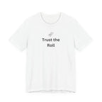 TRUST THE ROLL