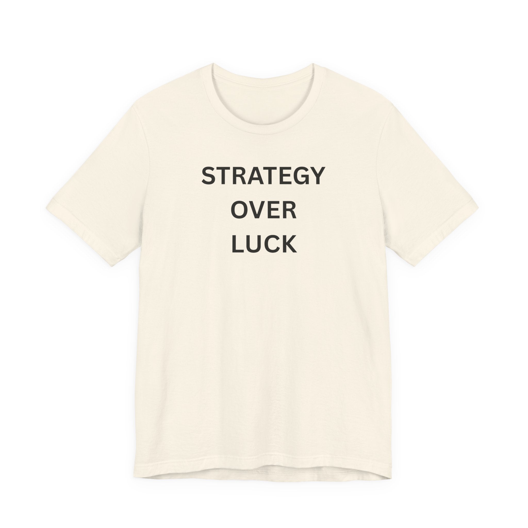 STRATEGY OVER LUCK