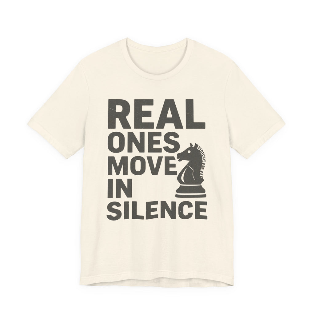 Real Ones Move In Silence
