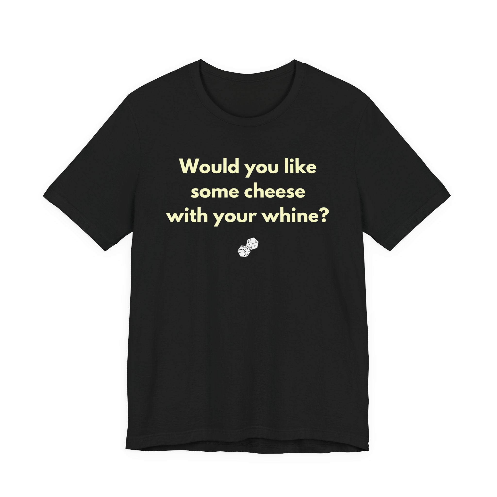 WOULD YOU LIKE SOME CHEESE WITH YOUR WHINE?
