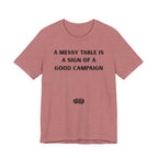 A MESSY TABLE IS A SIGN OF A GOOD CAMPAIGN
