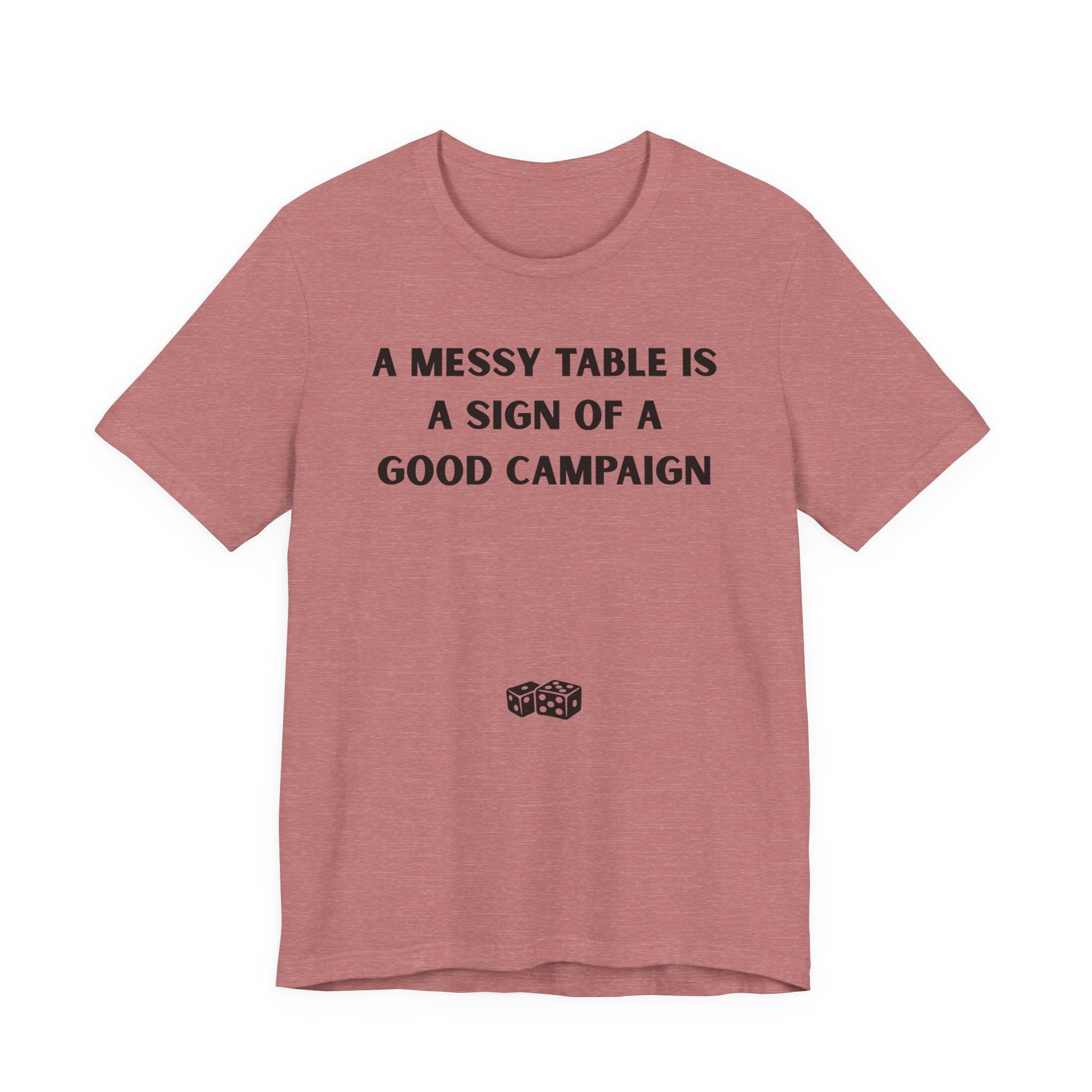 A MESSY TABLE IS A SIGN OF A GOOD CAMPAIGN