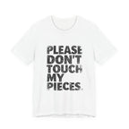 Please Don't Touch My Pieces