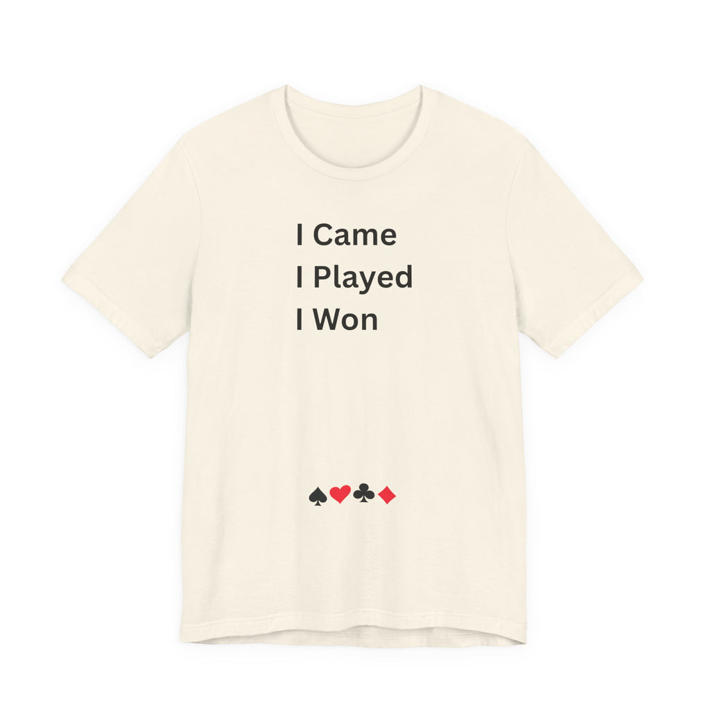 I CAME I PLAYED I WON