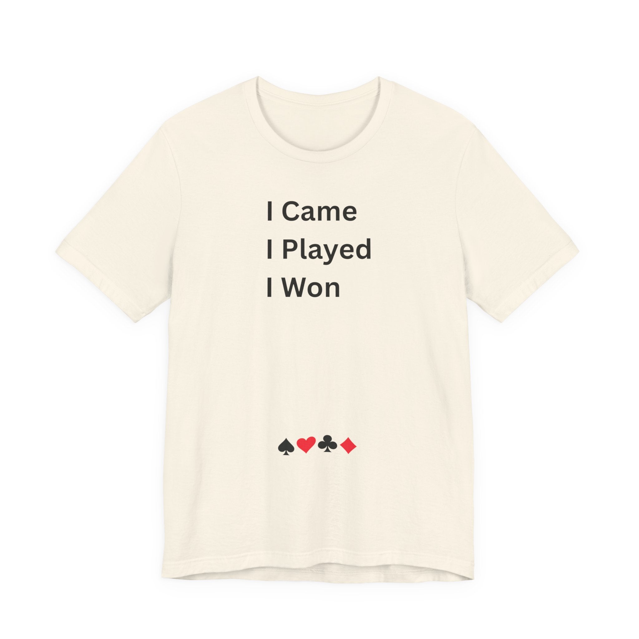 I CAME I PLAYED I WON