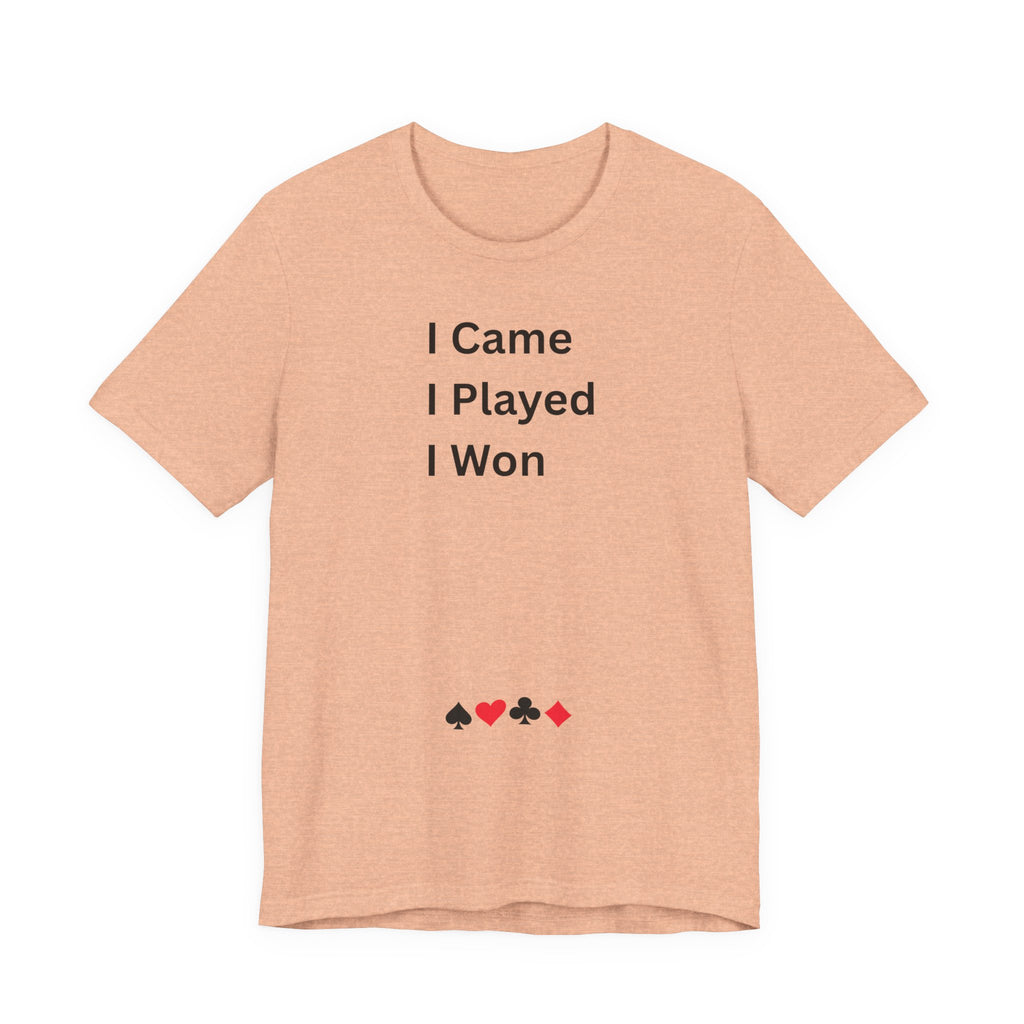 I CAME I PLAYED I WON