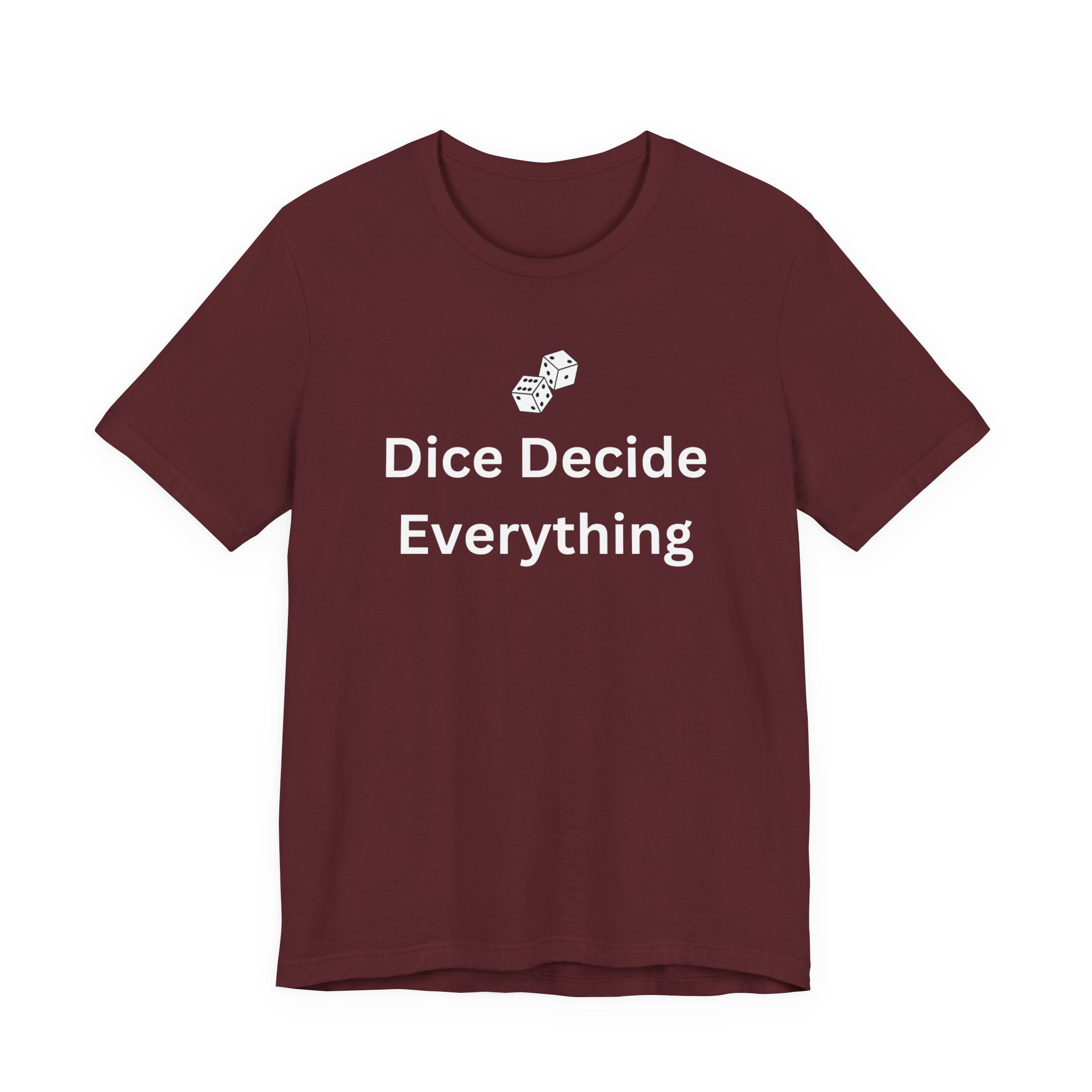 DICE DECIDE EVERYTHING