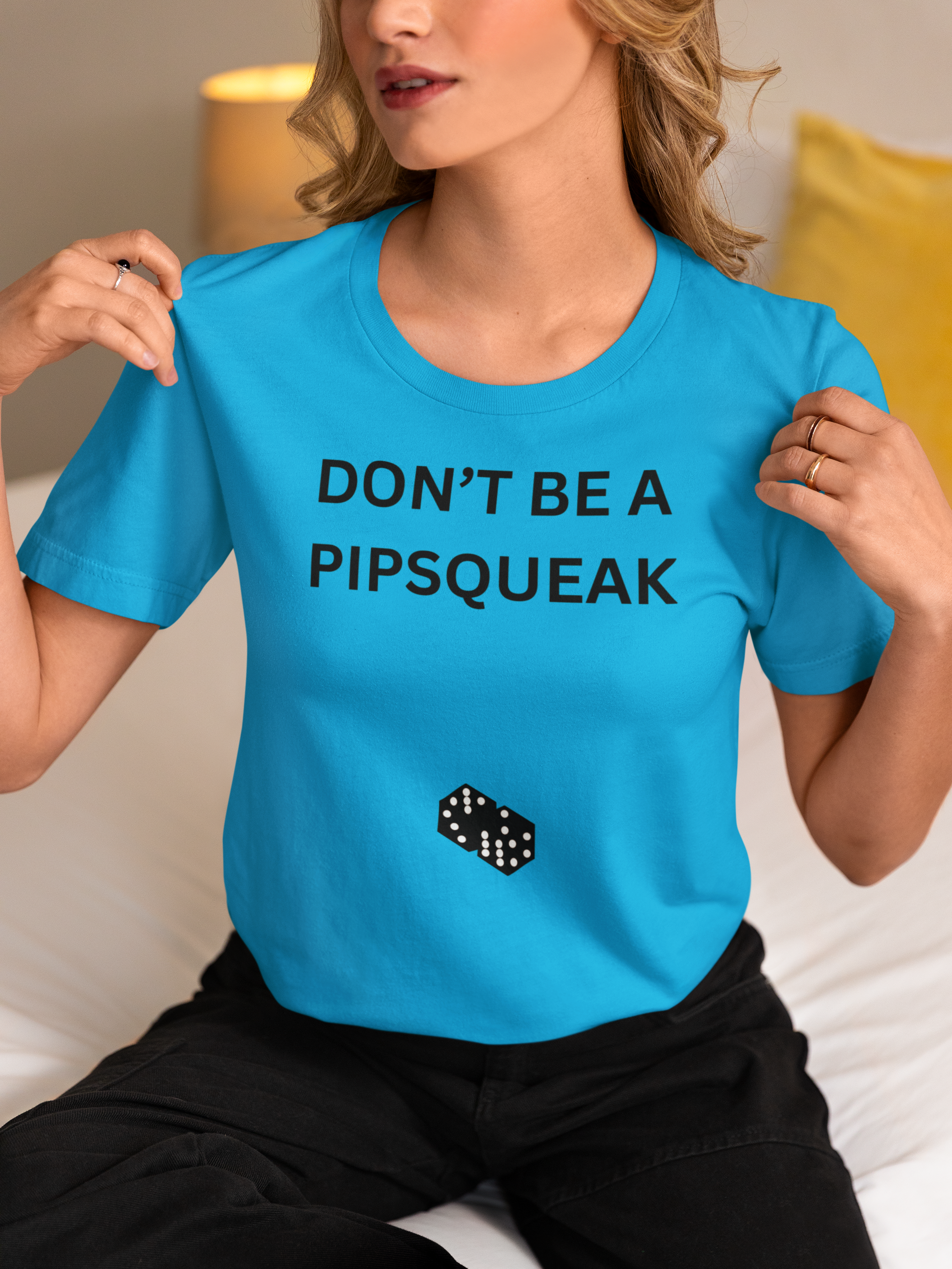 DON'T BE A PIPSQUEAK