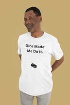 Dice Made Me Do It