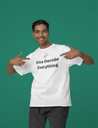DICE DECIDE EVERYTHING